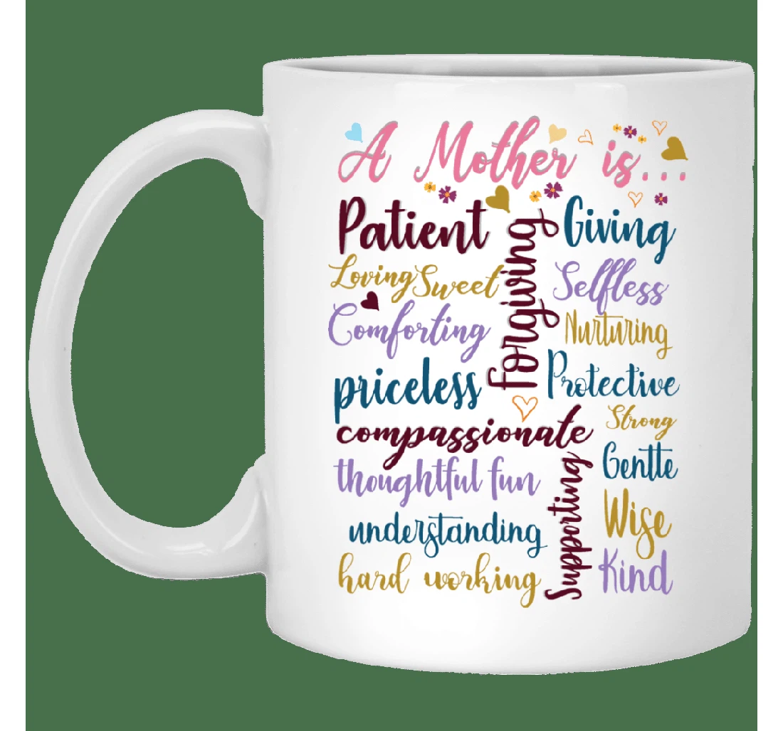 Mother Day A Mother Is Patient Forgiving Giving Loving Sweet Form Daughter Son For Oz Ceramic Mug Print On Both Sides