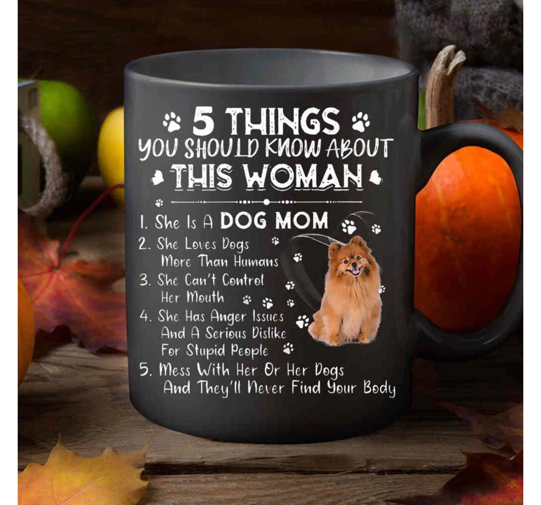 Things You Should Know About This Woman Dog Mom She Loves Dogs More Than Human Dog Mom Ceramic Mug Print On Both Sides