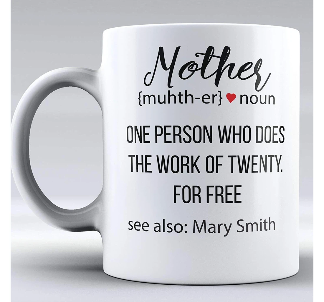 Personalized To Mom Mother Definitions One Person Who Does The Work Of Twenty For Free Best From Son Daughter Mom Ceramic Mug Print On Both Sides