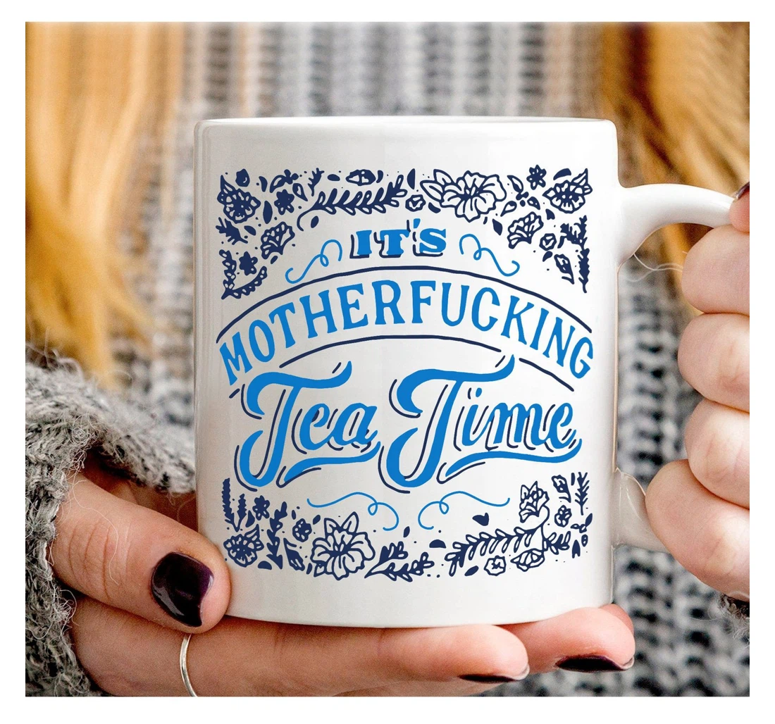 It's Mother Fucking Tea Time Adult Humor Dirty Humor Glitter Naughty Tea Time For Her Ceramic Mug Print On Both Sides