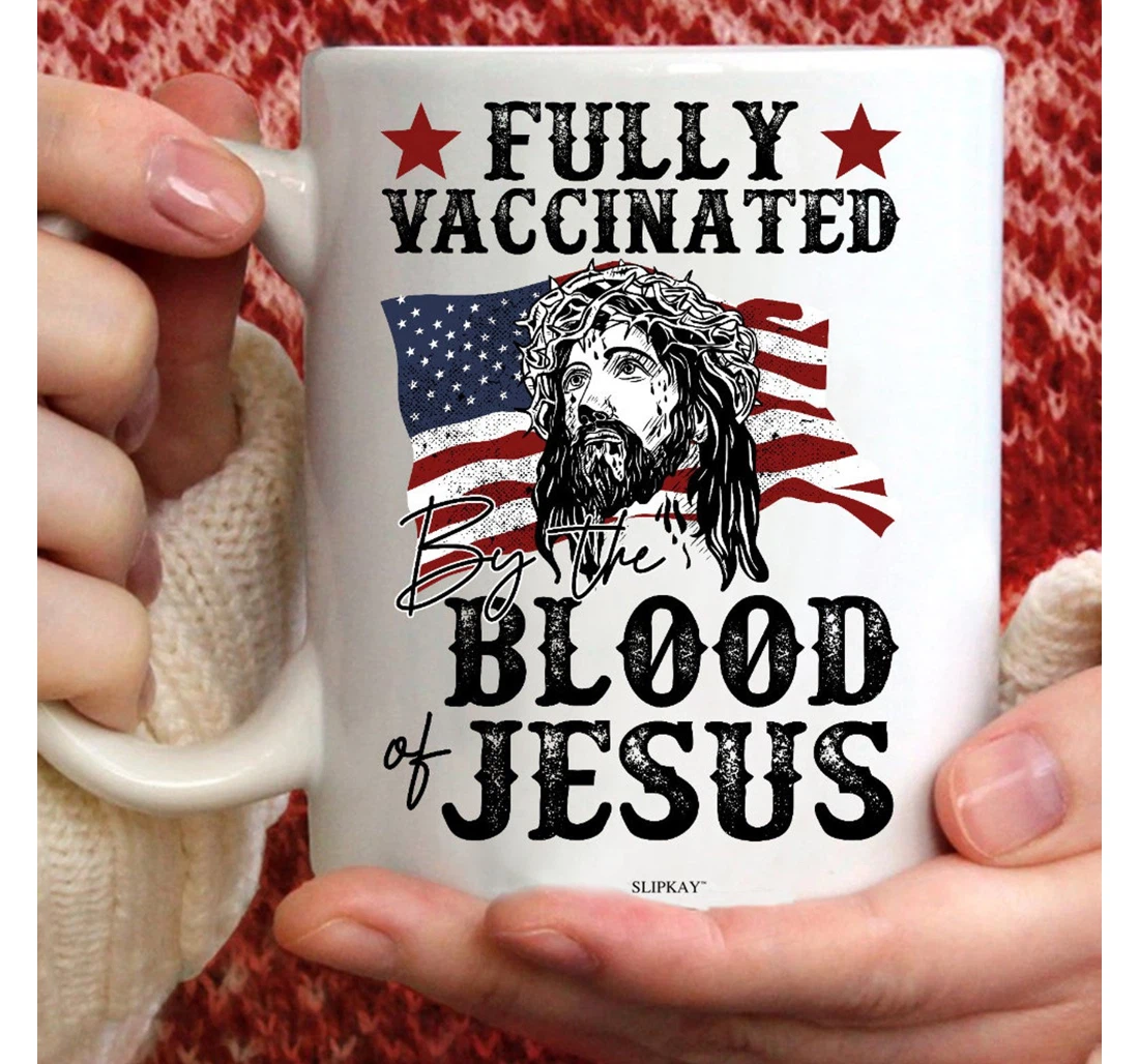 Fully Vaccinated By The Blood Of Jesus Christian For Friends Religious Ceramic Mug Print On Both Sides