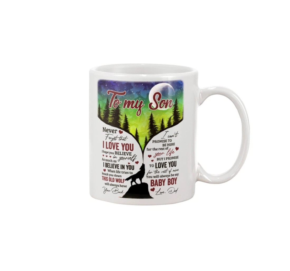 Personalized To My Son Wolf I Can't Promise To Be Here For The Rest Of Your Life But I Promise To Love You For The Rest Of Mine Ceramic Mug Print On Both Sides