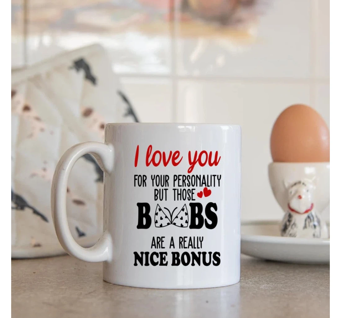 Valentine Mugs I Love You For Your Personality Funny Boobs Girlfriend Mugs Ceramic Mug Print On Both Sides