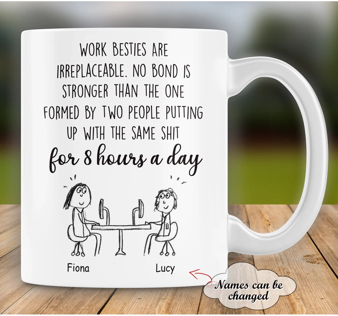 Personalized Work Bestie Are Irreplaceable Funny For Friends Coworker For Ceramic Mug Print On Both Sides