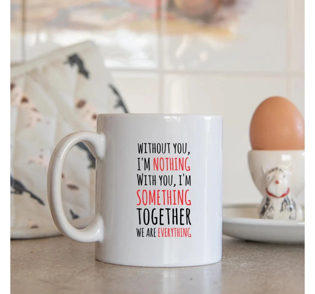 Personalized Custom Mugs Without You I'm Nothing With You Mugs Funny Valentine For Couple Mugs Ceramic Mug Print On Both Sides