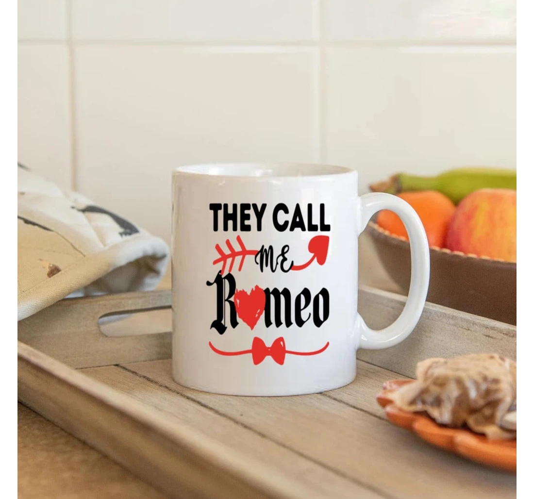 They Call Me Romeo Funny Valentine For Husband Boyfriend Mugs Ceramic Mug Print On Both Sides