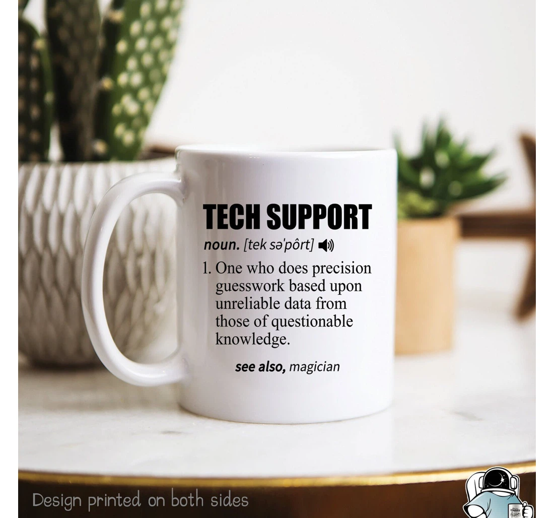 Tech Support Definition Tech Support It It Tech Support Definition Technician Technician Tech Support Ceramic Mug Print On Both Sides