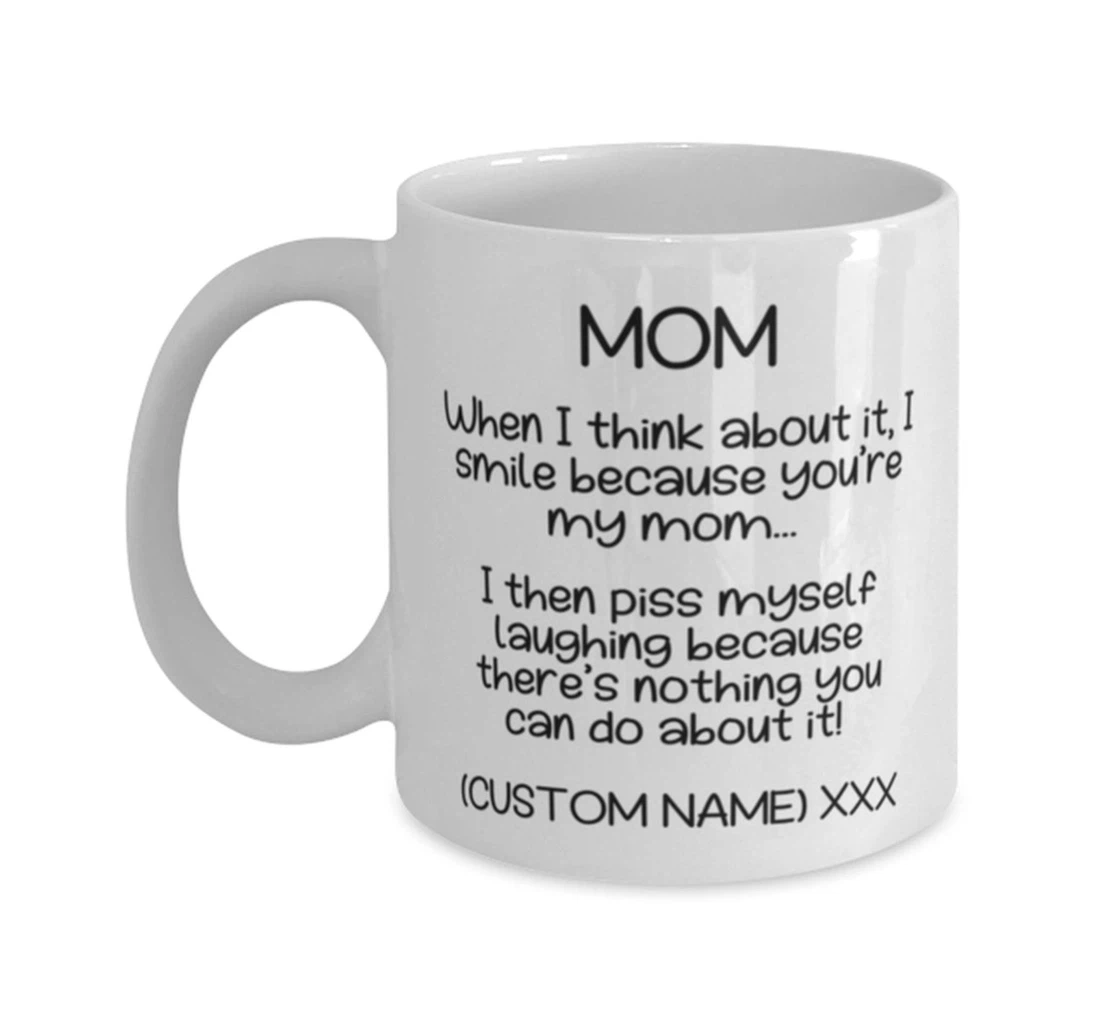 Personalized There's Nothing You Can Do About It Funny Rude Mom For Her Customized Name Ceramic Mug Print On Both Sides