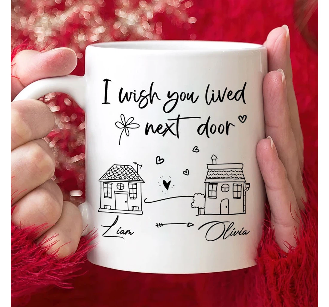 Personalized I Wish You Lived Next Door Friends Forever Bestie Moving Away Long Distance Bestie Tea Cup Ceramic Mug Print On Both Sides