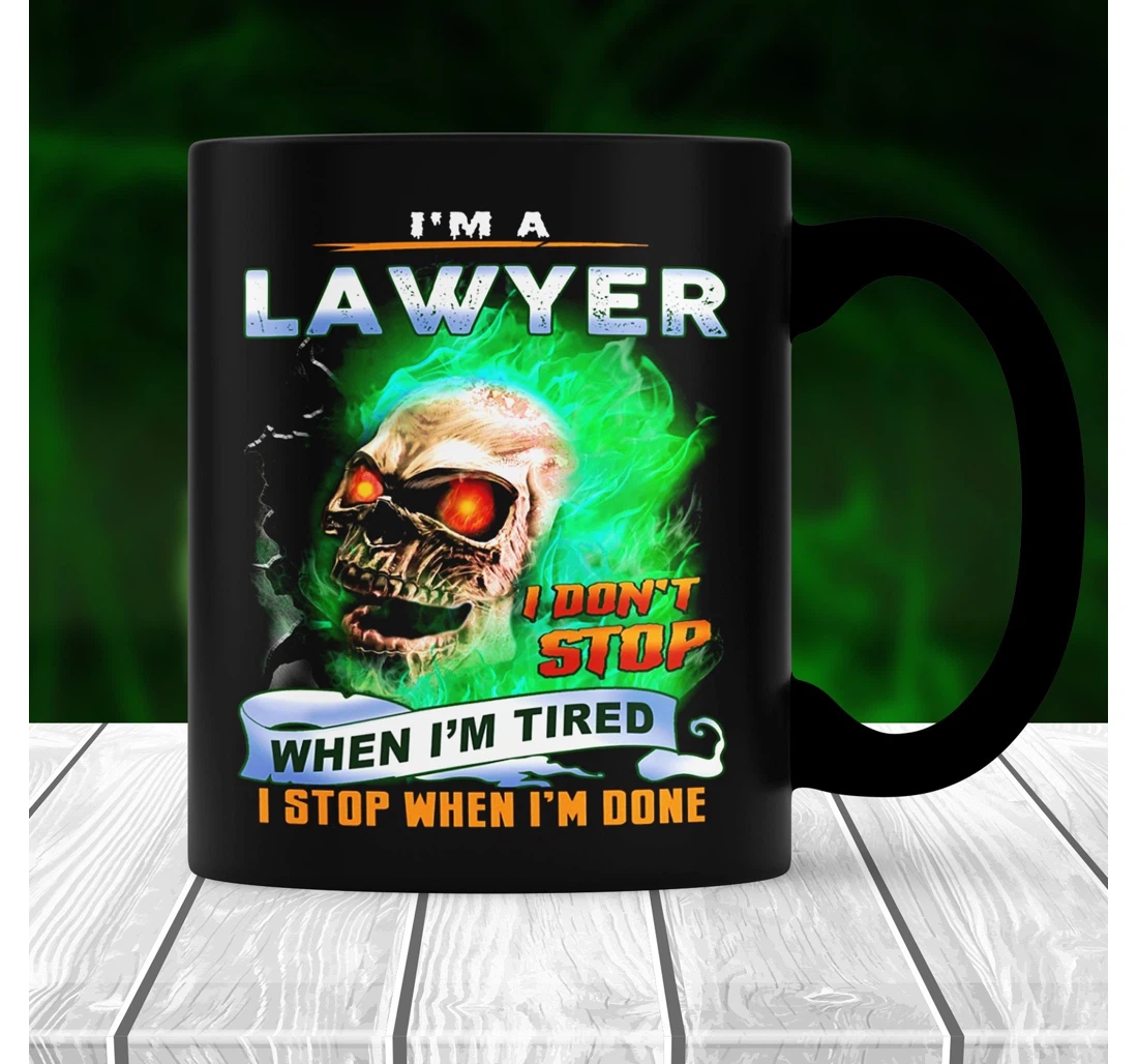 I'm A Lawyer I Don't Stop When I'm Tired I Stop When I'm Done Skull Lawyer Lawyer Graduation Law School For Him Ceramic Mug Print On Both Sides