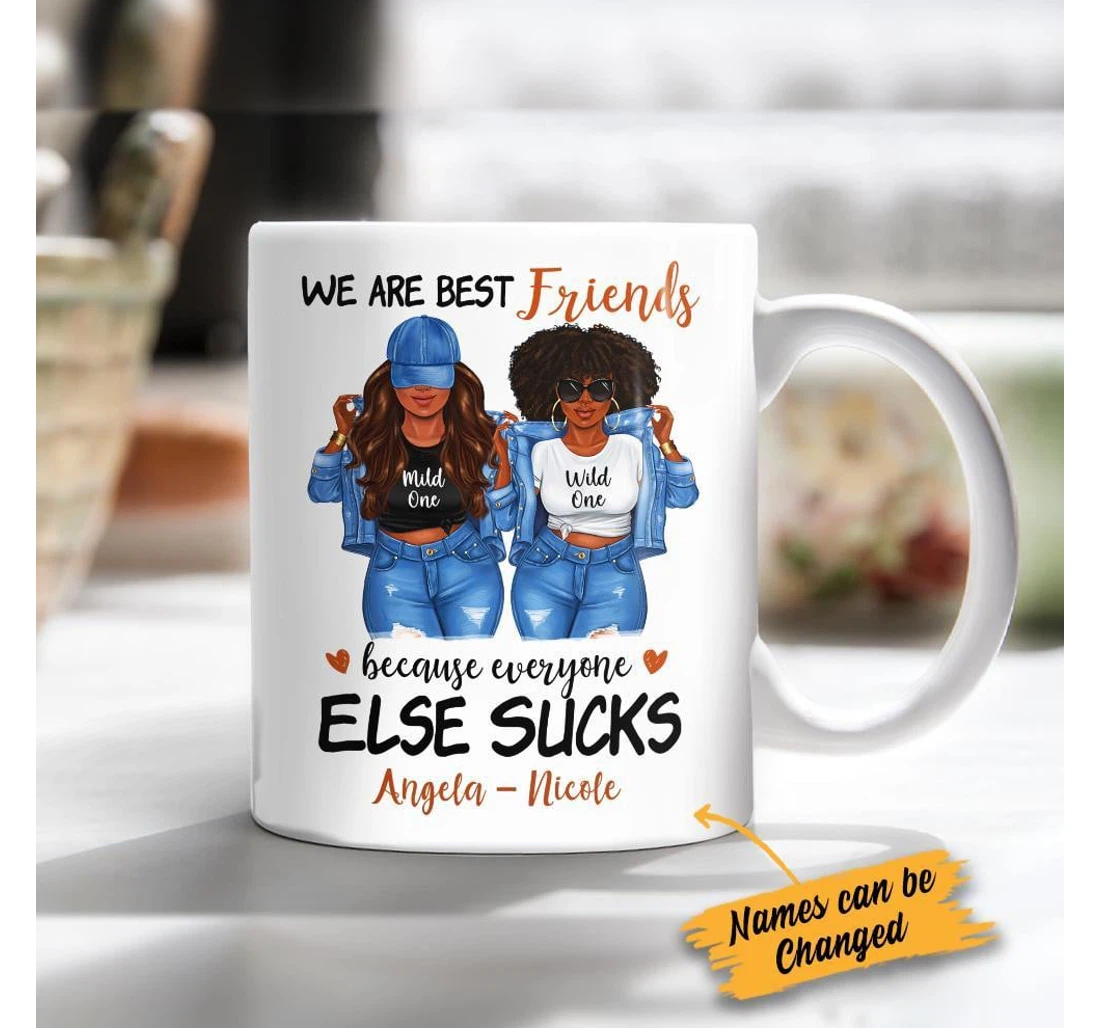 Personalized We Are Best Friends Because Everyone Else Sucks For Customized Name Ceramic Mug Print On Both Sides