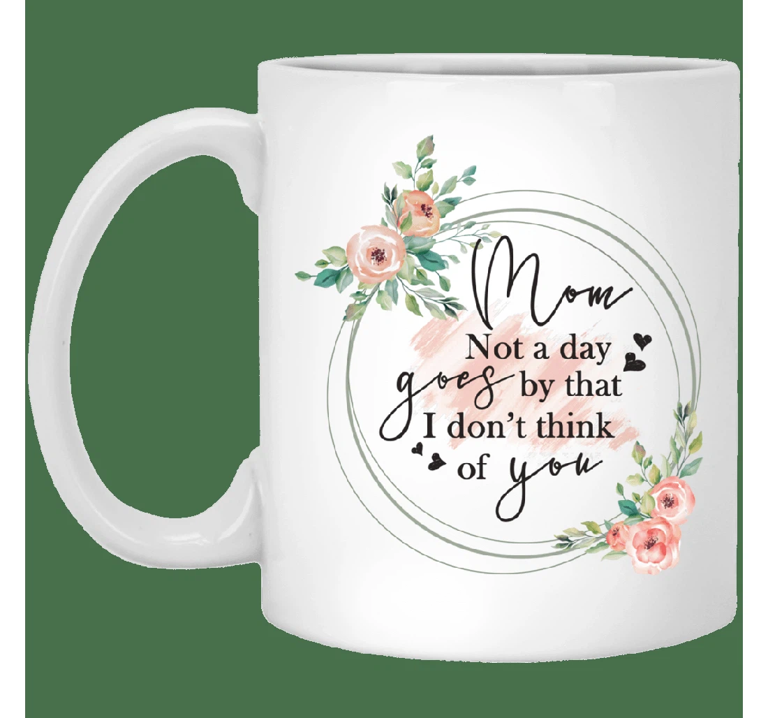 To My Mom Not A Day Goes By Floral Best From Son Daughter Meaningful Mom Ceramic Mug Print On Both Sides