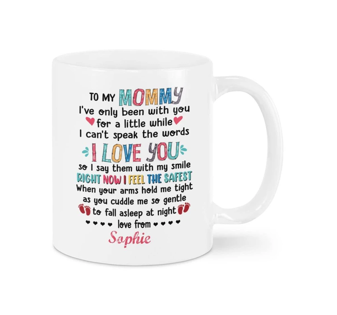 Personalized To My Mommy I've Only Been With You Ceramic Mug Print On Both Sides