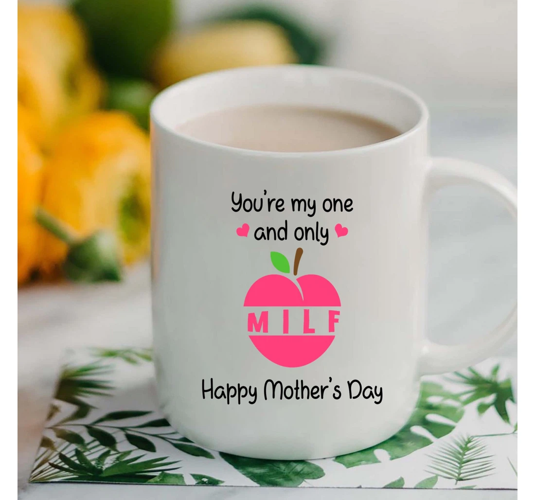 Pink Heart And Peach Mom You're My One And Only Milf Cups Great Ideas To Mom From Daughter Son To My Mom From Son Perfect Ideas To Mommy Grandma On Ceramic Mug Print On Both Sides