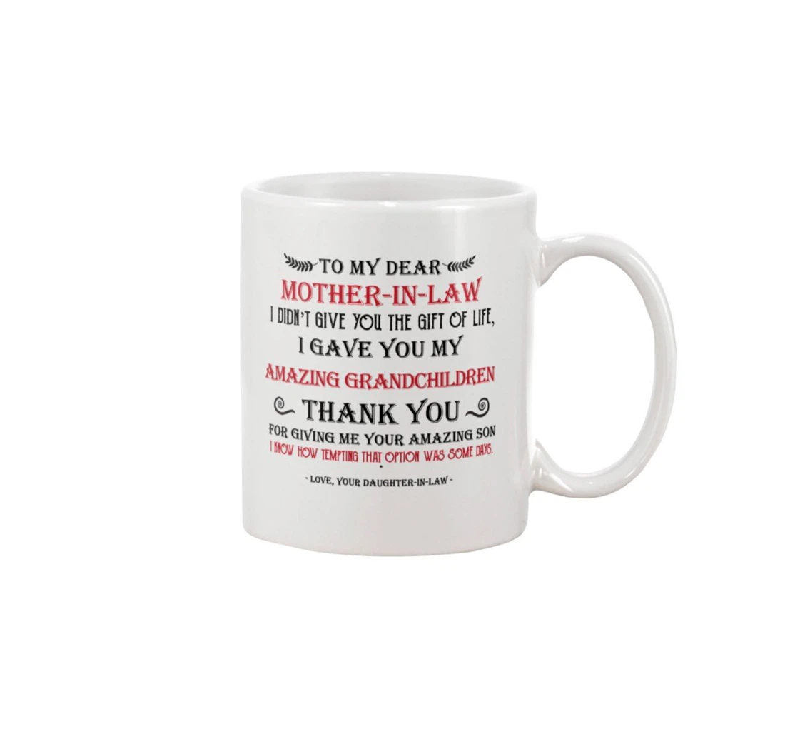 Personalized To My Mother In Law I Gave You My Amazing Children Best For Mother In Law Oz Ceramic Mug Print On Both Sides