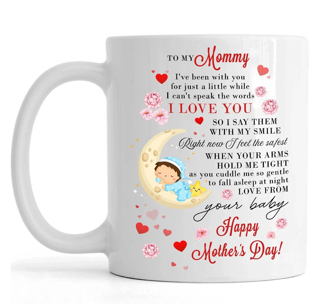 Personalized To My Mommy I've Only Been Your Little One For Such A Short While Happy First For New Mom First Mom Daughter Sisters Friends For Her Ceramic Mug Print On Both Sides