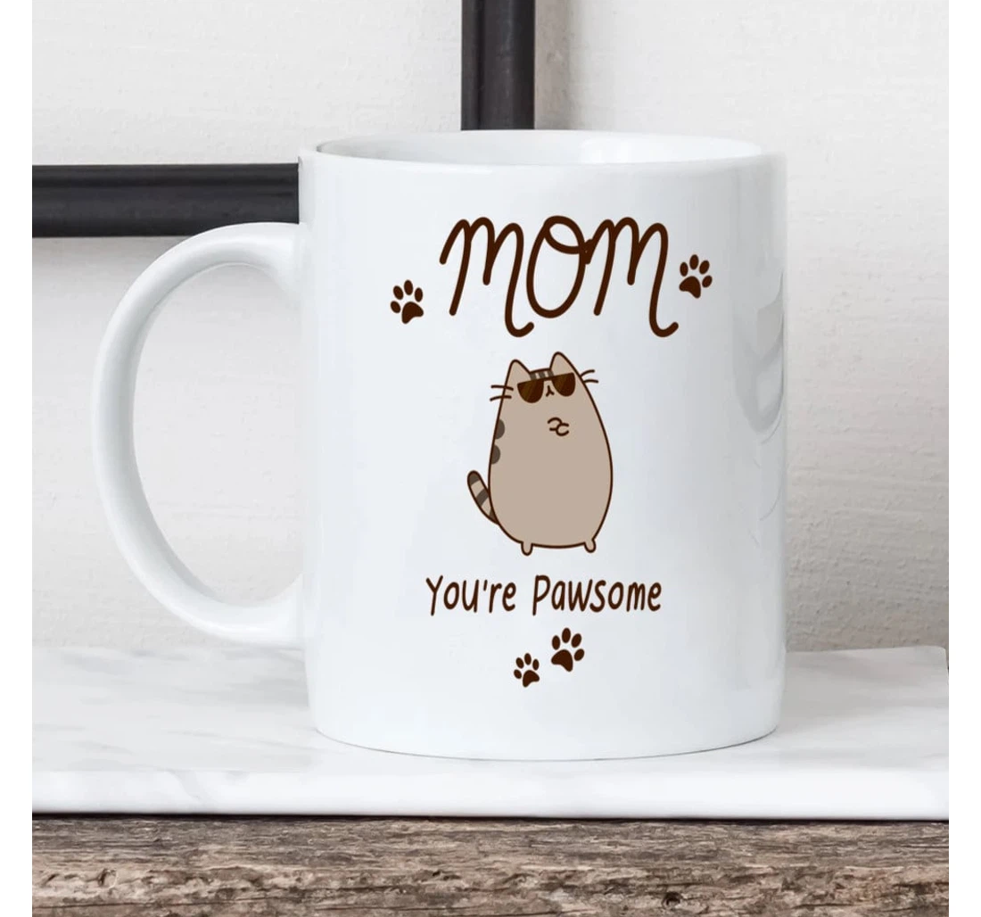 Adorable Fat Cat Mom Mom You're Pawsome Cups Great Ideas To Mom From Daughter Son To My Mom From Son Perfect Ideas To Mommy Grandma Sister On Ceramic Mug Print On Both Sides