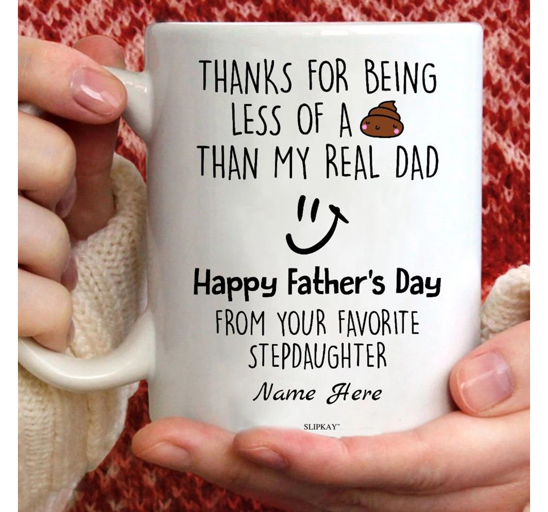 Personalized Thanks For Being Less Of Shit Than My Real Dad For Bonus Dad Step Dad Ceramic Mug Print On Both Sides