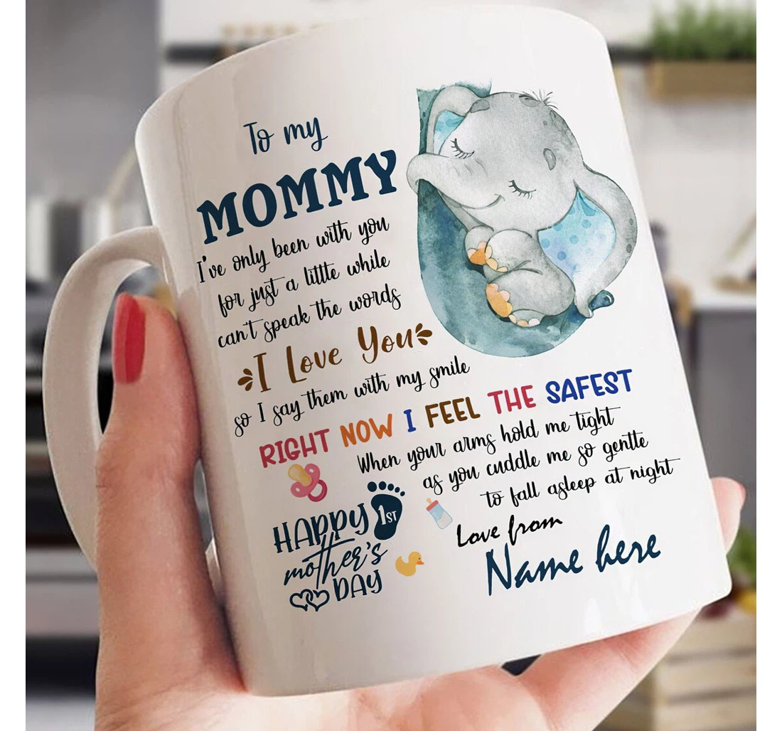 Personalized Elephant To My Mommy I've Only Been With You For Just A Little While I Love You Happy Wife Sister Friend For Her Ceramic Mug Print On Both Sides