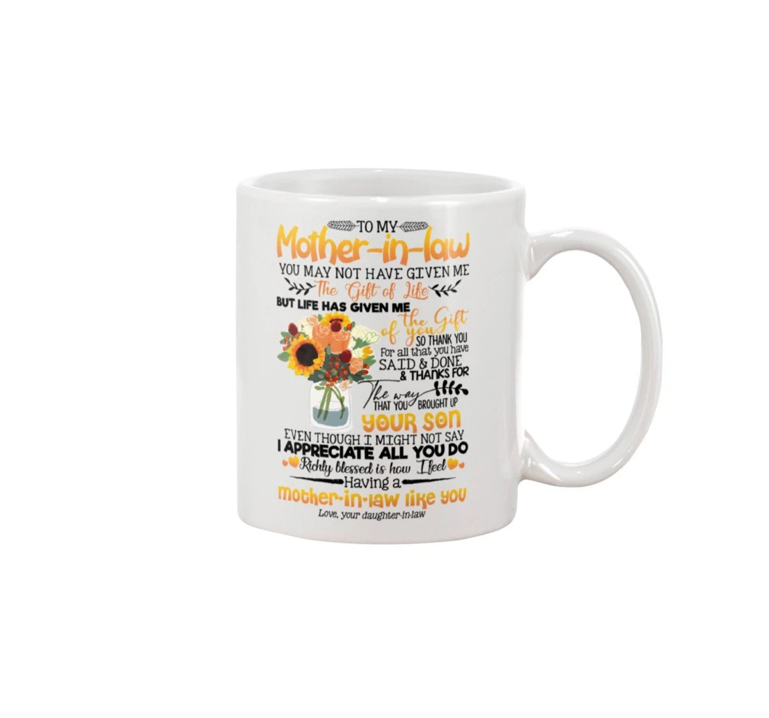 Personalized Floral To My Mother In Law You May Not Have Given Me Best For Mother In Law Oz Ceramic Mug Print On Both Sides