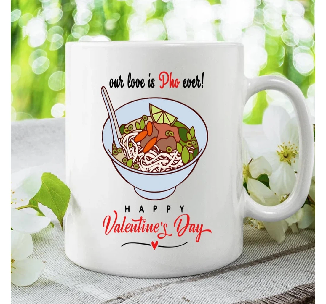 Valentine Pho Mugs Our Love Is Pho Ever Mugs For Him Her Mugs Ceramic Mug Print On Both Sides