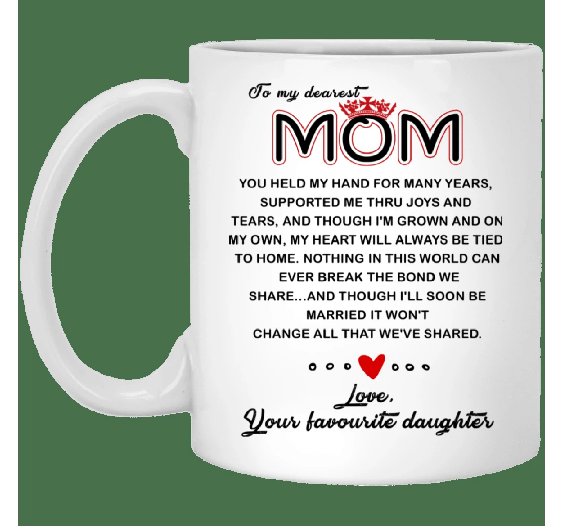 Personalized To My Dearest Mom You Held My Hand For Many Years From Daughter Ceramic Mug Print On Both Sides