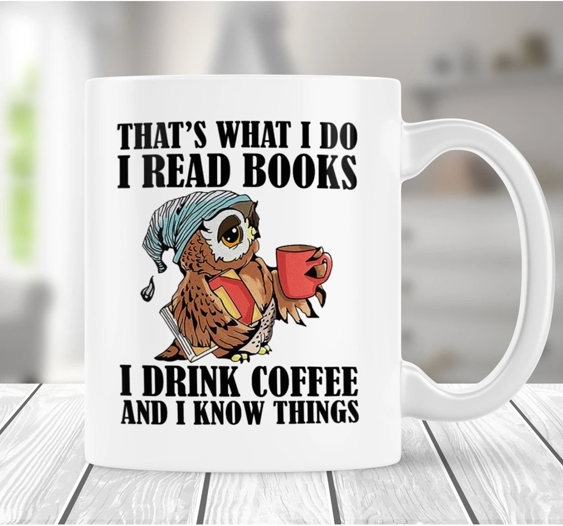 That's What I Do I Read Books I Drink And I Know Things Vintage Owl Librarian Book Lover Ceramic Mug Print On Both Sides