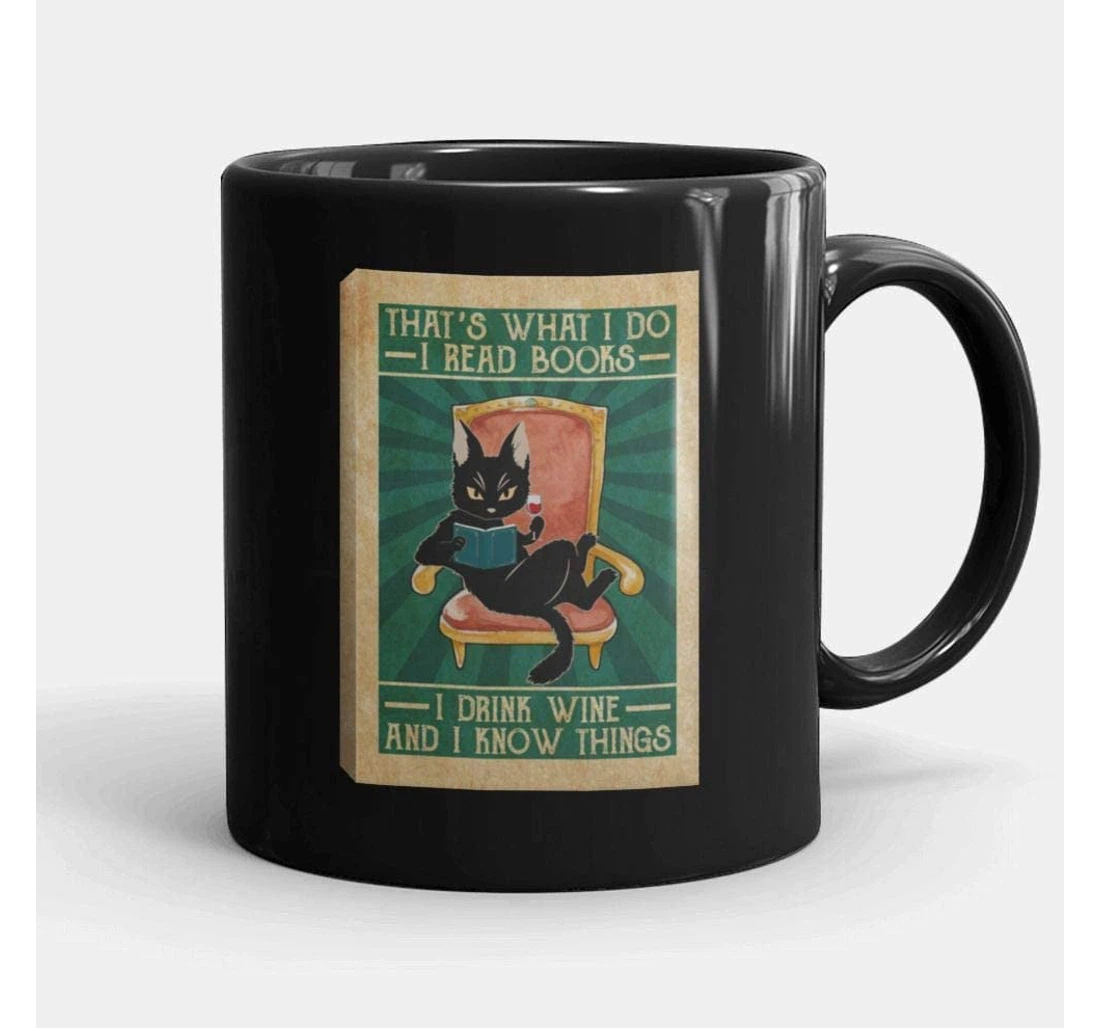 Funny Cat Saying That's What I Do I Read Books I Drink Wine I Know Things Ceramic Mug Print On Both Sides