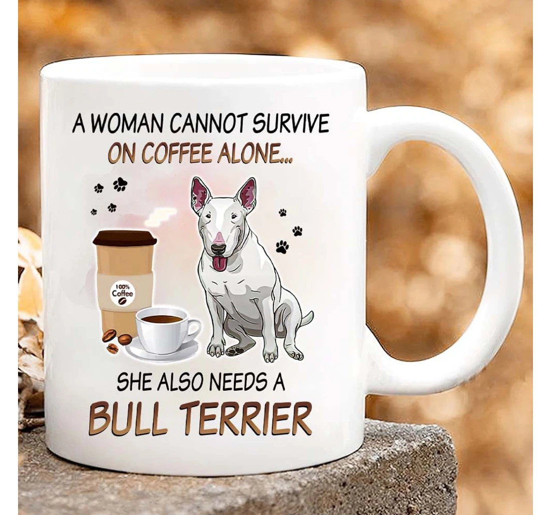 A Woman Cannot Survive On Alone She Also Needs A Bull Terrier For Dog Lovers Lovers Pull Terier Ceramic Mug Print On Both Sides