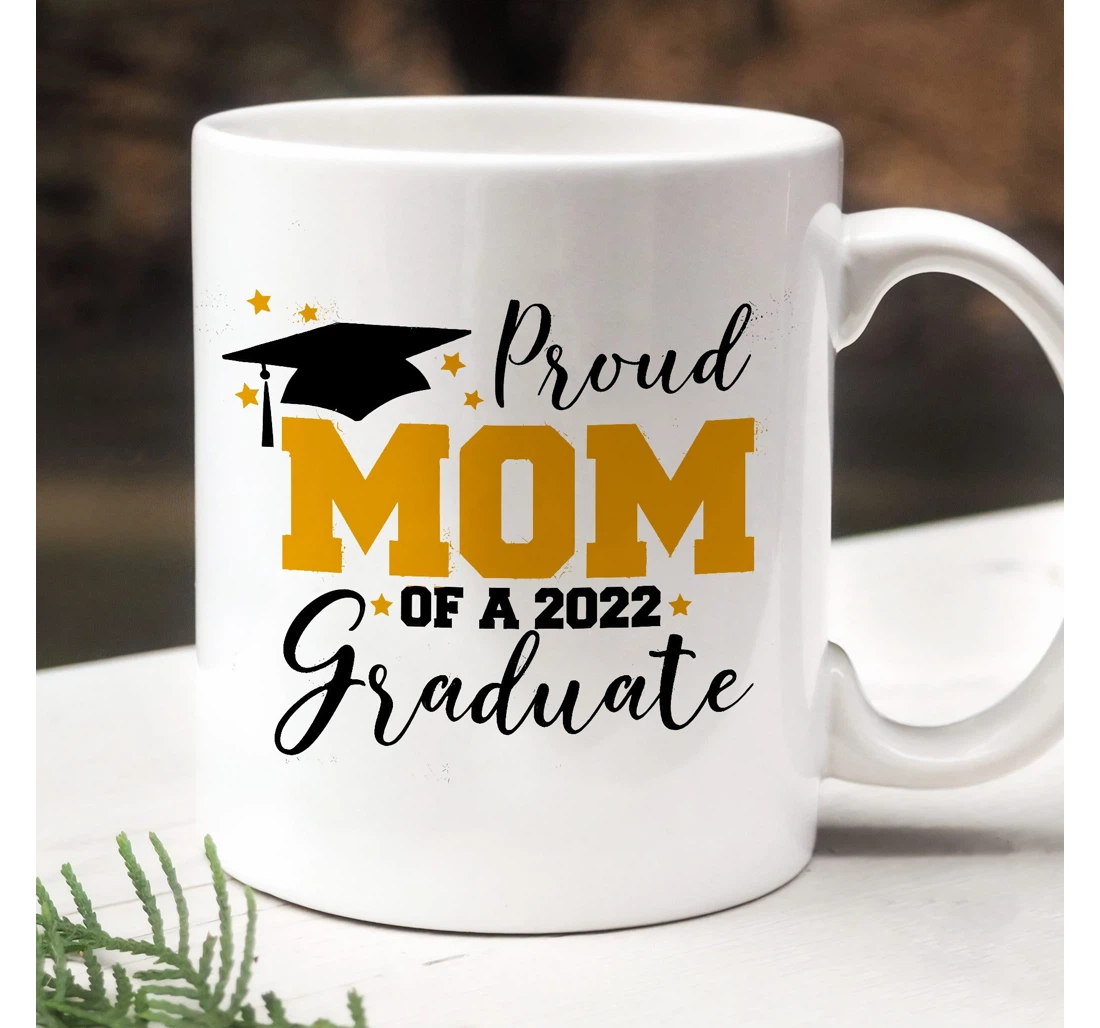 Proud Mom Of A Graduate For Graduate From Family Ceramic Mug Print On Both Sides