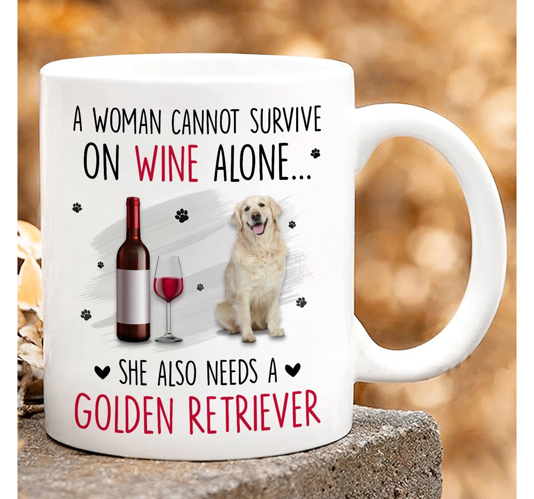 A Woman Cannot Survive On Wine Alone She Also Needs A Golden Retriever For Golden Retriever Lovers For Pet Lovers Ceramic Mug Print On Both Sides