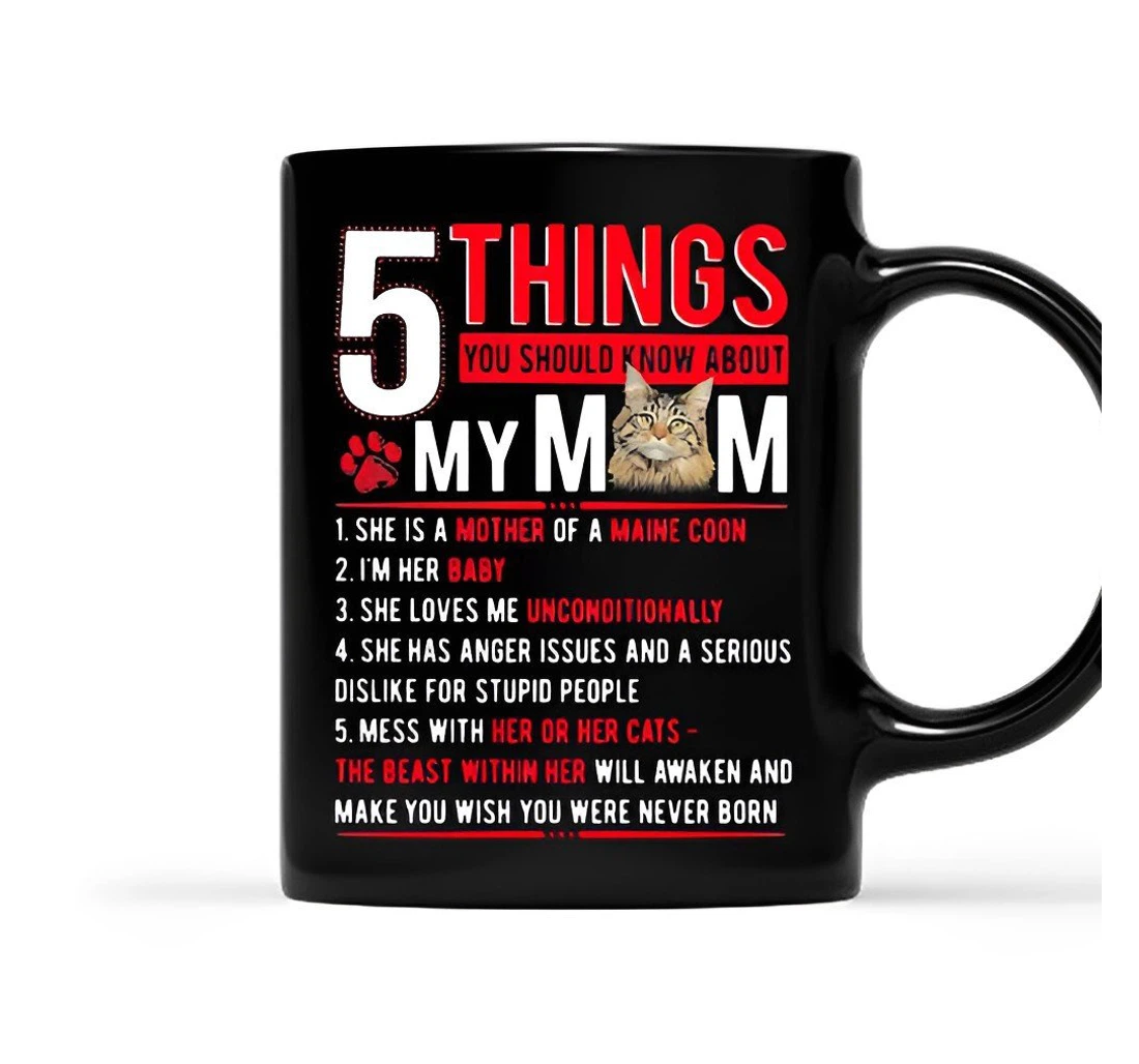 Things You Should Know About Cat Mom She’s A Mother Of A Maine Coon Cat Mom For Cat Lover For Ceramic Mug Print On Both Sides