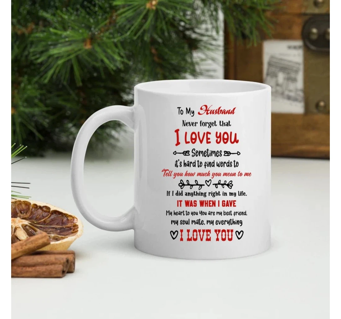 To My Husband Never Forget That I Love You For Husband On Valentine's Day Oz Ceramic Mug Print On Both Sides