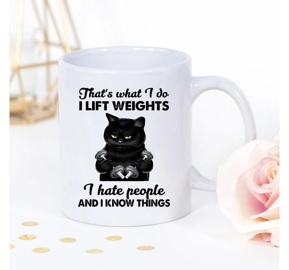 Funny Cat Fitness That's What I Do I Lift Weights I Hate People And I Know Things Oz Tea Cup For Cat Lovers Ceramic Mug Print On Both Sides