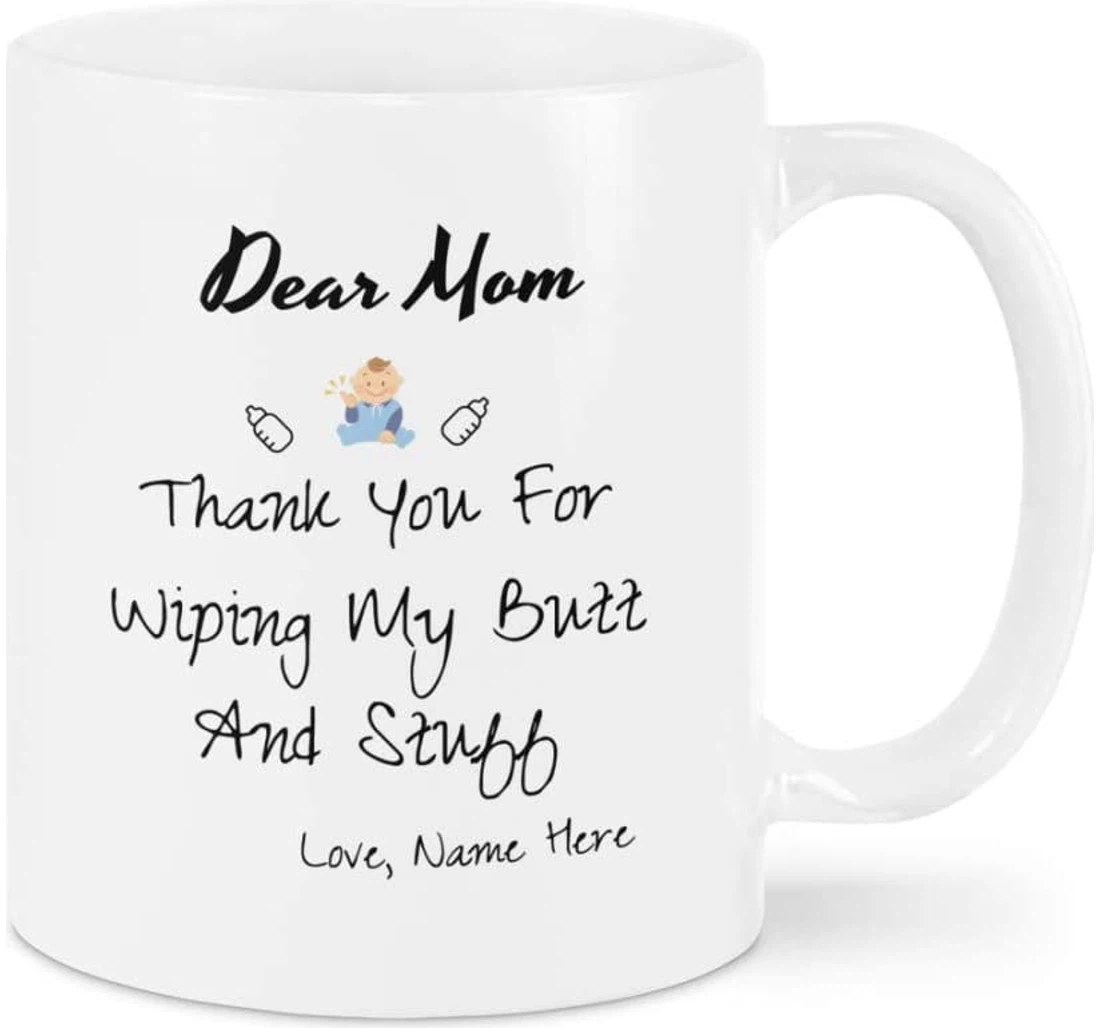 Dear Mom Thank You For Wiping My Butt And Stuff Funny For Women Mom Grandma Wife On Xmas Ceramic Mug Print On Both Sides