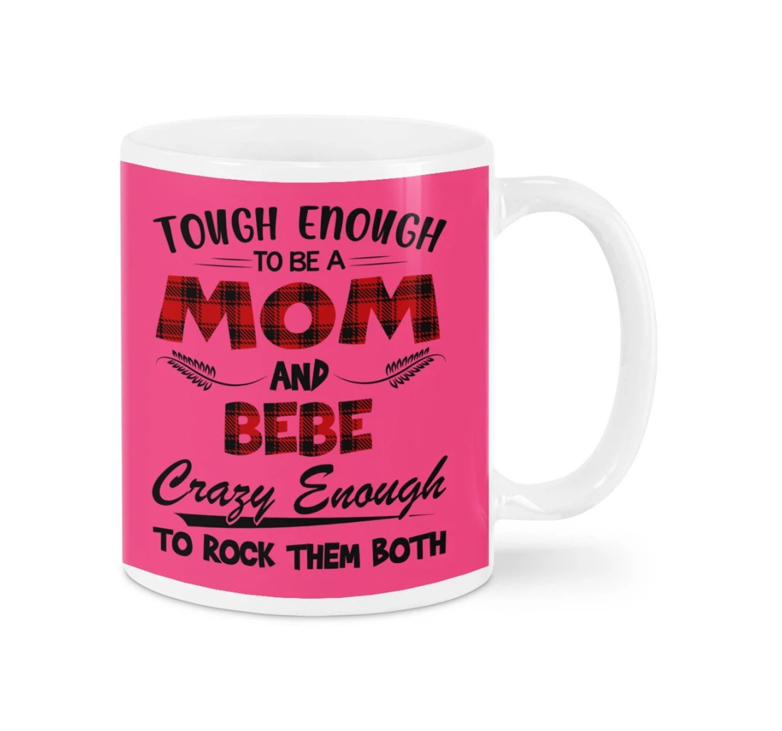 Tough Enough To Be Mom And Bebe Great Customized For Oz Ceramic Mug Print On Both Sides