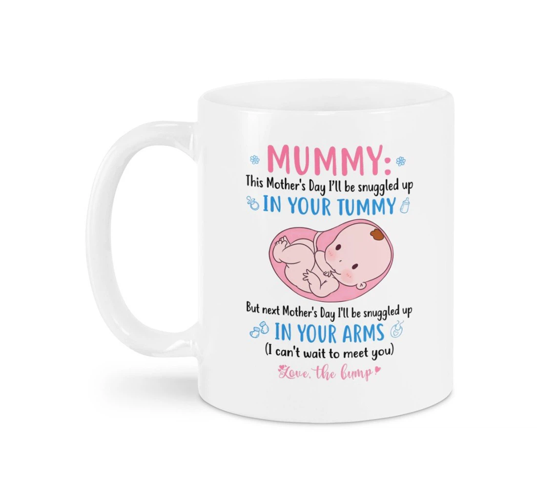 Personalized To New Mom I'll Be Snuggled Up In Your Tummy To New Mom Best For New Mother Mom Ceramic Mug Print On Both Sides