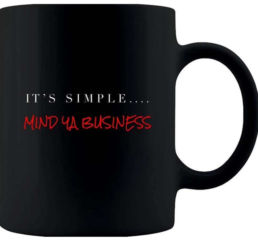 Mind Ya Business Urban Mind Ya Business Urban Sayings Ceramic Mug Print On Both Sides