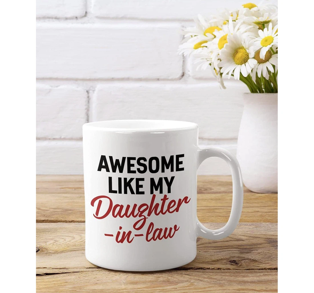 Awesome Like My Daughter In Law Ceramic Mug Print On Both Sides