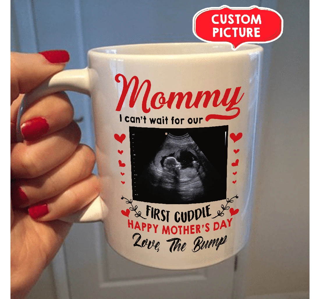 Personalized Dear Mommy Baby's Sonogram Picture First Cuddle For New First Mom To Be From The Bump Ceramic Mug Print On Both Sides