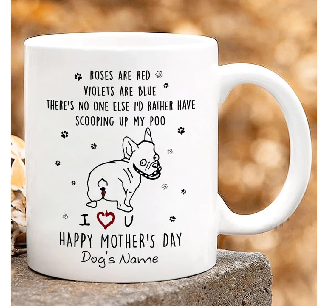 Personalized Roses Are Red Violets Are Blue There's No One Else I'd Rather Have Scooping Up My Poo Funny Dog To Dog Mom For Dog Mom Dog Lover Ceramic Mug Print On Both Sides