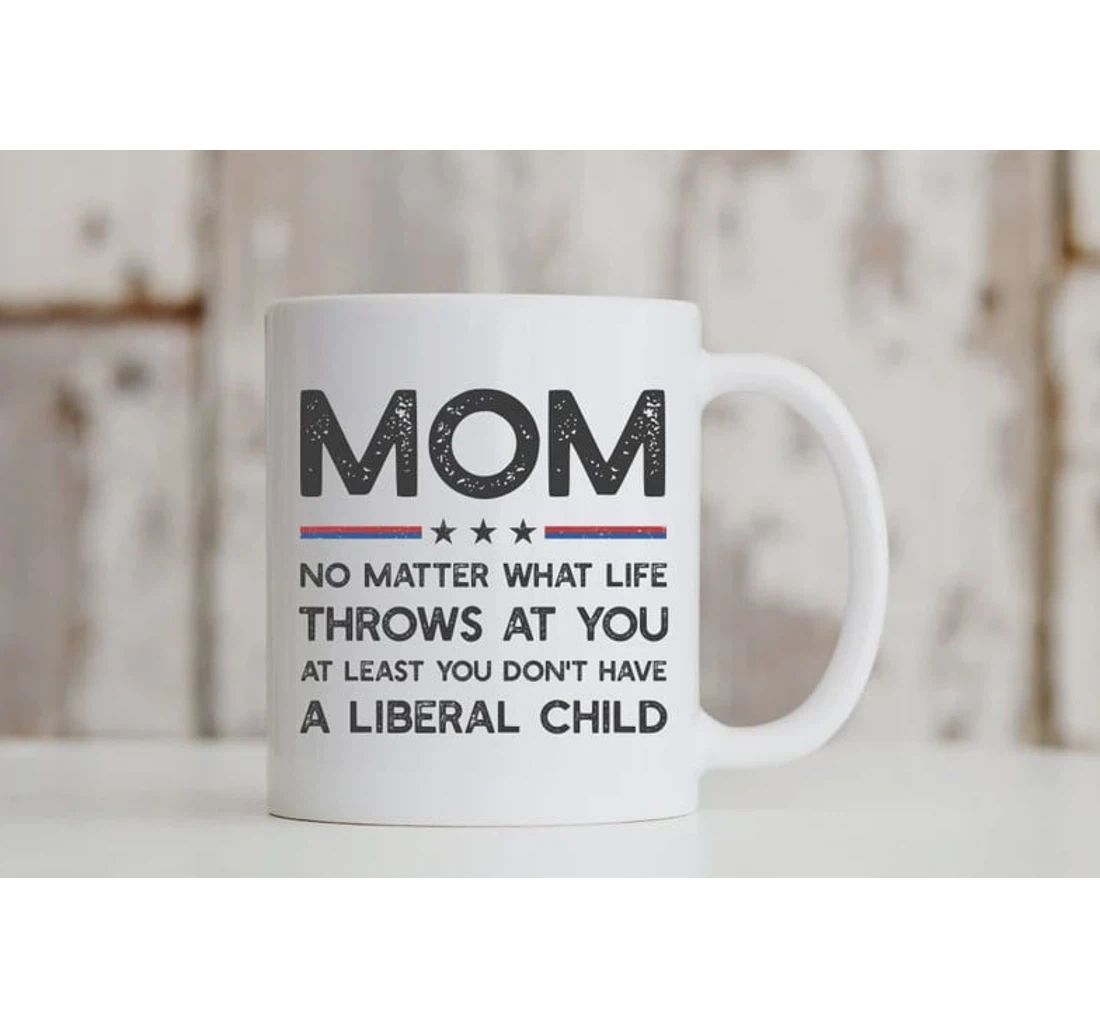 Mom No Matter What Life Throws At You Ceramic Mug Print On Both Sides