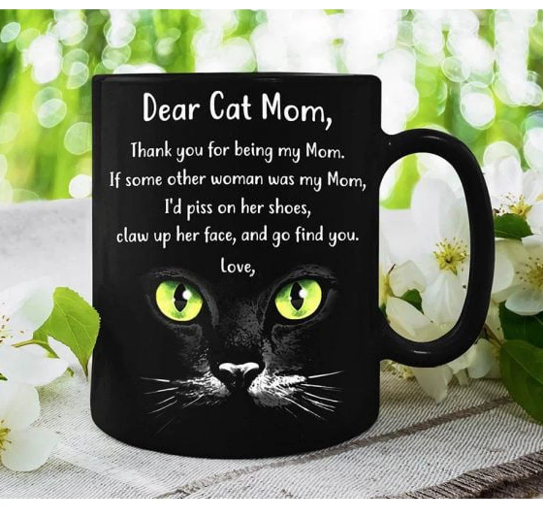 Dear Cat Mom Thank You For Being My Mom If Some Other Woman Was My Mom For Cat Mom Ceramic Mug Print On Both Sides