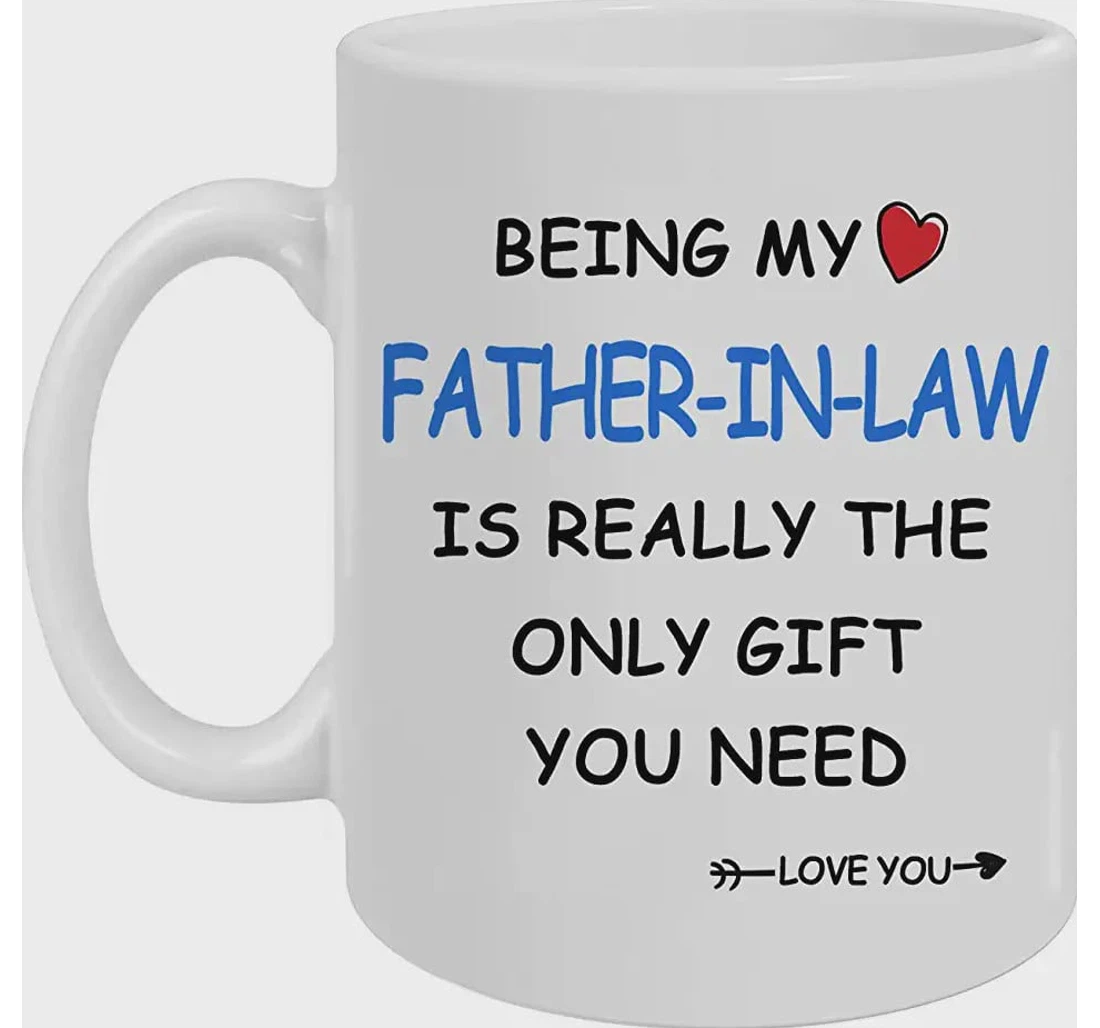 Being My Father In Law Is Really The Only You Need Ceramic Mug Print On Both Sides