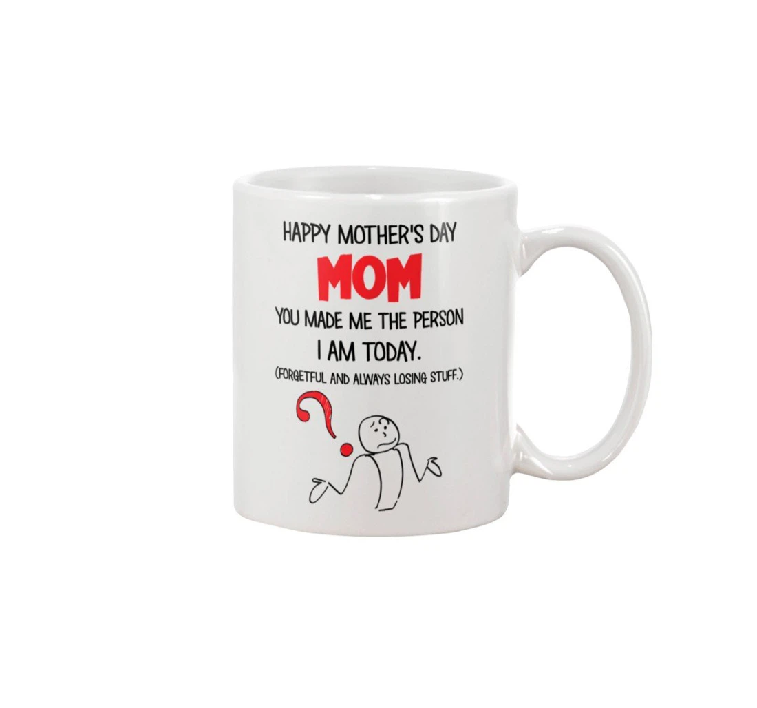 Family Happy Mom You Made Me Person Great Customized For Oz Ceramic Mug Print On Both Sides