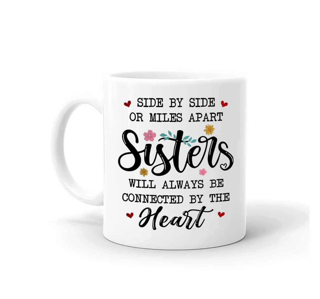 Sister Will Always Be Connected By The Heart For Sister Oz Ceramic Mug Print On Both Sides