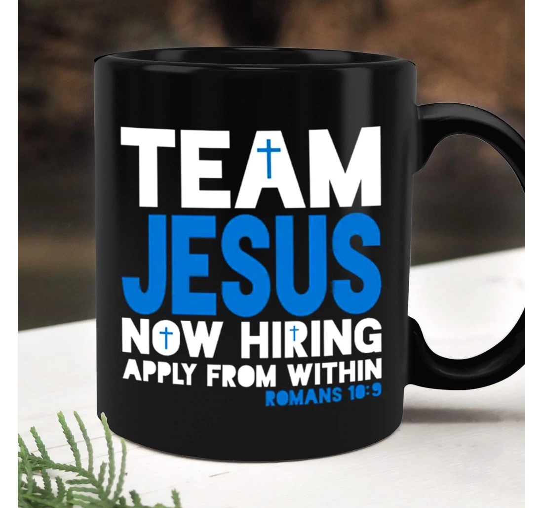 Team Jesus Now Hiring Apply From Within Romans Funny Ceramic Mug Print On Both Sides