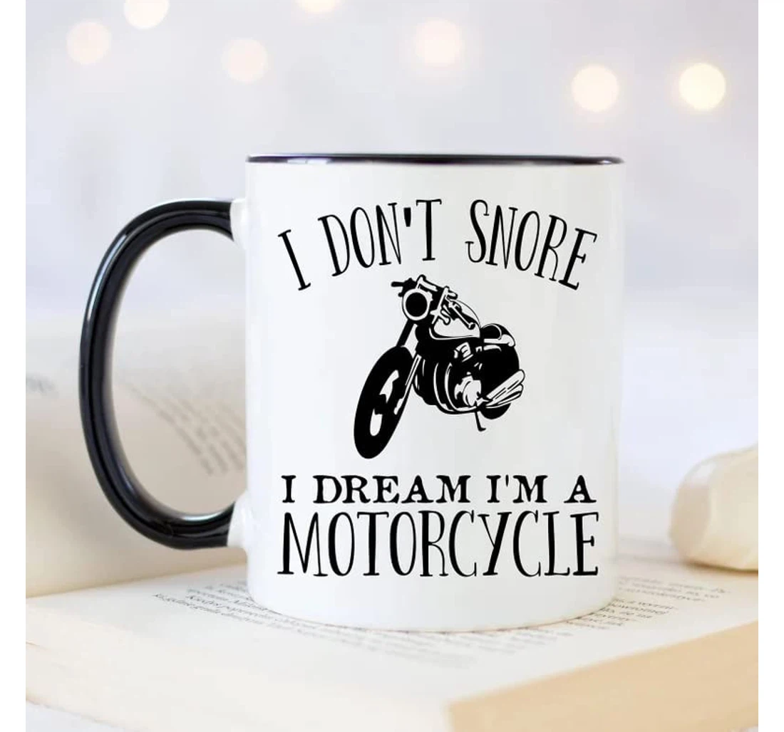 Snoring I Don't Snore I Dream I'm A Motorcycle Husband Snoring Ceramic Mug Print On Both Sides