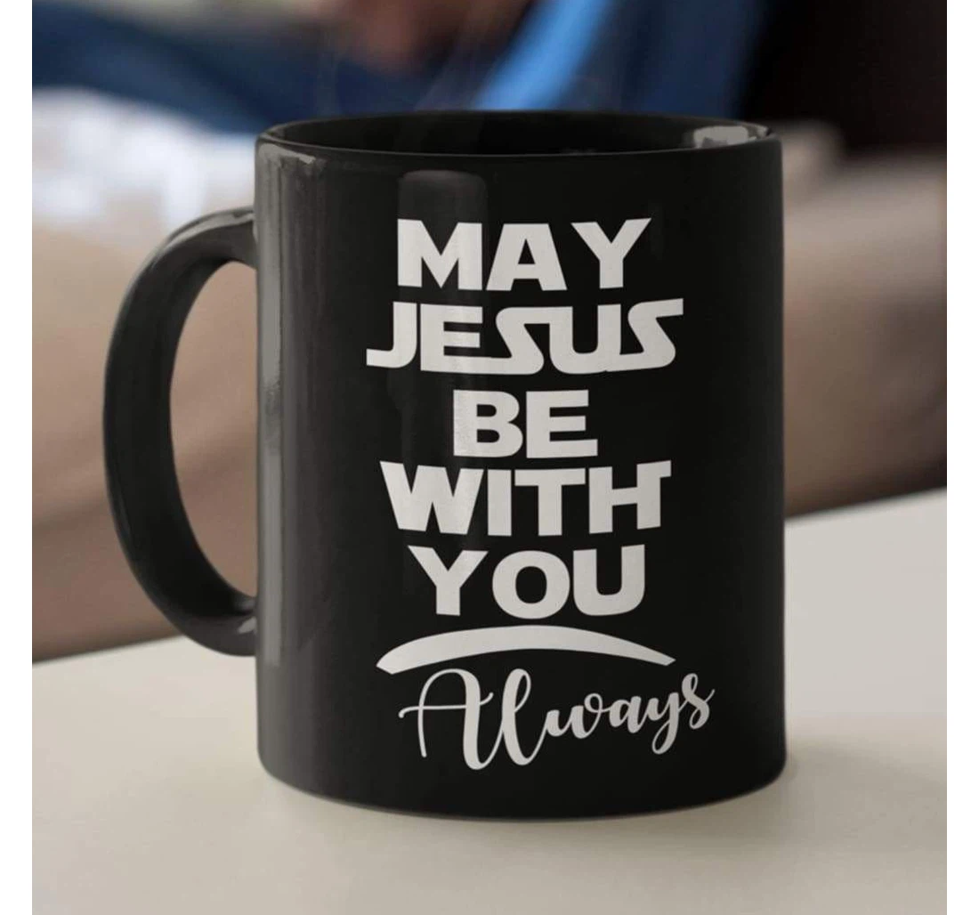 May Jesus Be With You Always Christian Cup Ceramic Mug Print On Both Sides