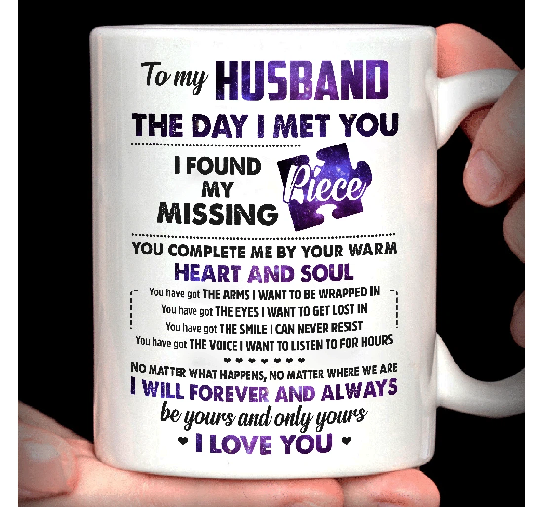 Personalized To My Husband The Day I Met You I Found My Missing Piece For Couple Lover Husband Boyfriend Customized Name Ceramic Mug Print On Both Sides